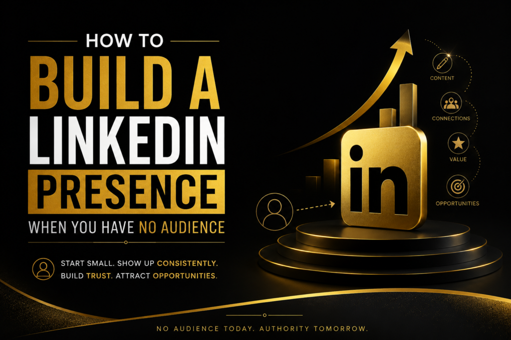 How to Build a LinkedIn Presence When You Have No Audience